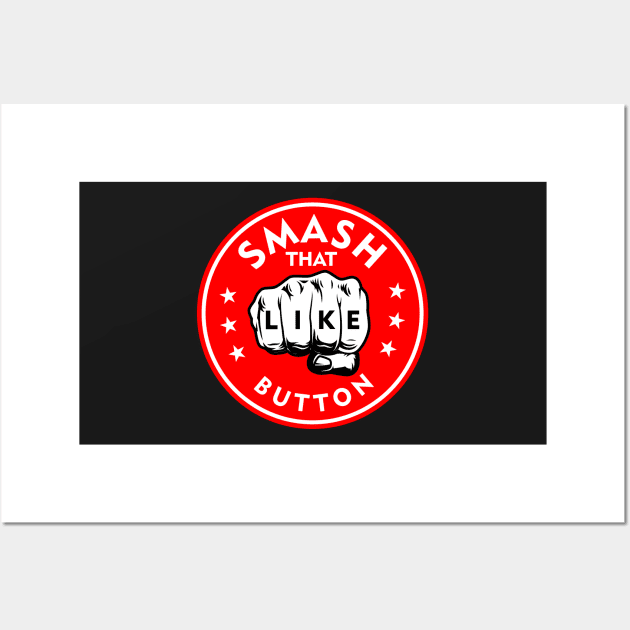 Smash that like button Wall Art by MoodyChameleon